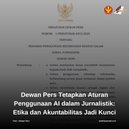 DEWAN PERS TETAPKAN ATURAN PENGGUNAAN AI DALAM JURNALISTIK: ETIKA DAN AKUNTABILITAS JADI KUNCI