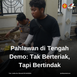 PAHLAWAN DI TENGAH DEMO: TAK BERTERIAK, TAPI BERTINDAK