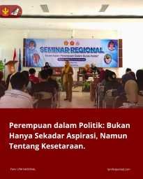 Perempuan Dalam Politik: Bukan Hanya Sekadar Aspirasi, Namun Tentang Kesetaraan